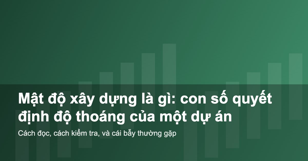 Giải thích mật độ xây dựng và cách đọc con số này khi chọn dự án